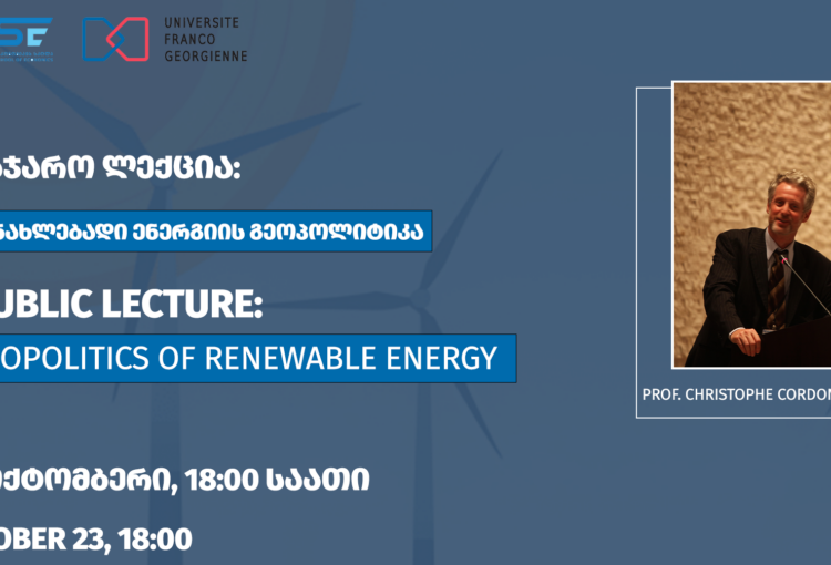 Conférence – La géopolitique des énergies renouvelables par Christophe Cordonnier – en coopération avec l’Université du Caucase